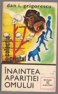 (C6880) DAN I. GRIGORESCU - INAINTEA APARITIEI OMULUI foto