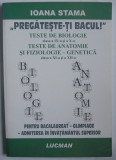 I. Stama - Pregateste-ti Bacul (teste biologie, anatomie si fiziologie-genetica)