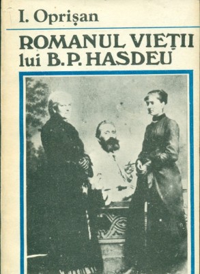 Romanul vietii lui B.P.Hasdeu - I.Oprisan foto