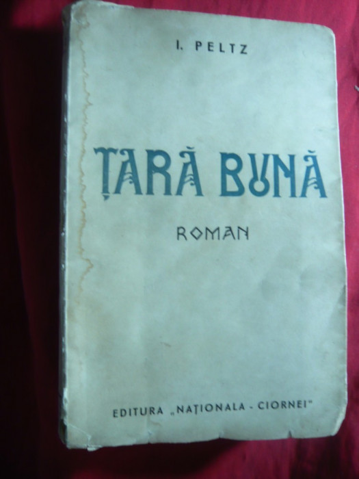 I.Peltz - Tara Buna - Prima Ed. cca 1936 ,Ed.Nationala-Ciornei