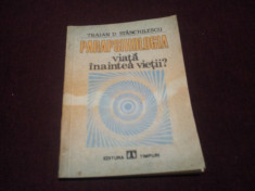 TRAIAN STANCIULESCU - PARAPSIHOLOGIA VIATA INAINTEA VIETII foto