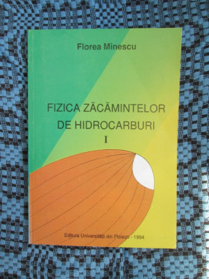 Florea MINESCU - FIZICA ZACAMINTELOR DE HIDROCARBURI (PLOIESTI, 1994 - CA NOUA!) foto