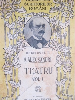 Opere complete (vol. I) - Teatru-1923 - V. Alecsandri foto