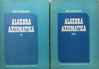 ALGEBRA AXIOMATICA - Dan Barbilian (2 volume) foto