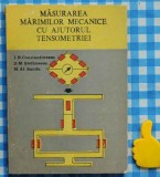 Masurarea marimilor mecanice cu ajutorul tensiometriei I N Constantinescu