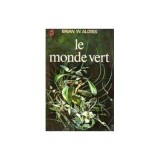 Brian W. Aldiss - Le monde vert