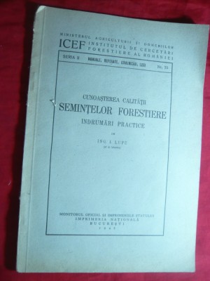 I.Lupe- Cunoasterea cal.Semintelor Forestiere - Indrumar Practic 1948 Monitor Oficial , 34 pag foto