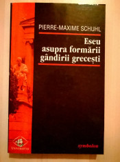 Pierre-Maxime Schuhl - Eseu asupra formarii gandirii grecesti foto