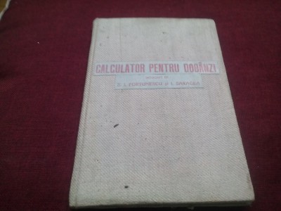 S I FORTUNESCU - CALCULATOR PENTRU DOBANZI 1925 CARTONATA foto