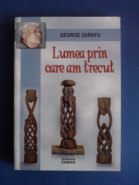 Lumea prin care am trecut - George Zarafu, autograf / R4P3F