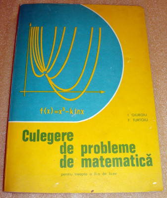 Culegere de probleme de Matematica - Giurgiu / Turtoiu foto