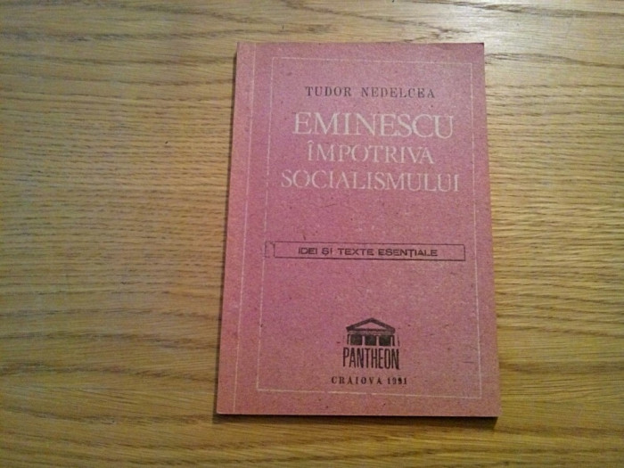 EMINESCU IMPOTRIVA SOCIALISMULUI - Tudor Nedelcea - 1991, 55 p.