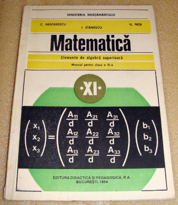 Matematica - Elemente de algebra superioara /a XI a - Nastasescu/ Nita/ Stanescu foto