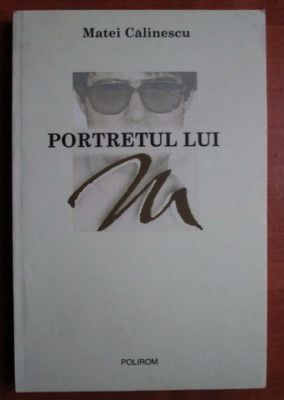 Matei Calinescu - Portretul lui M foto