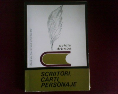 Ovidiu Drimba Scriitori,carti,personaje.Ghid de literatura universala, princeps foto