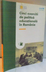 CINCI EXERCITII DE POLITICA EDUCATIONALA IN ROMANIA de ALEXANDRU CRISAN , 2008 foto