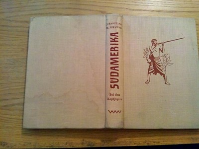 SUDAMERIKA Bei den Kopfjagern - Jiri Hanzelka, M. Zikmund - Berlin, 1961, 286 p. foto