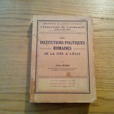 LES INSTITUTIONS POLITIQUES ROMAINES de la Cite a L`Etat - Leon Homo -1933, 471p