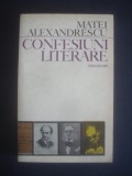 MATEI ALEXANDRESCU - CONFESIUNI LITERARE