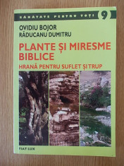 PLANTE SI MIRESME BIBLICE, hrana pt suflet si trup- OVIDIU BOJOR, R. DUMITRU foto