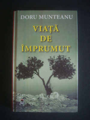 Doru Munteanu - Viata de imprumut (2016, editie cartonata) foto