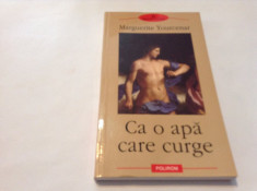 Ca O Apa Care Curge - Marguerite Yourcenar ,RF1/3,RF12/2 foto