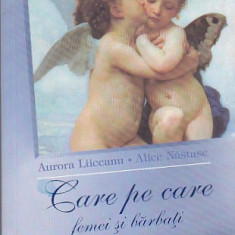 AURORA LIICEANU, ALICE NASTASE - CARE PE CARE FEMEI SI BARBATI