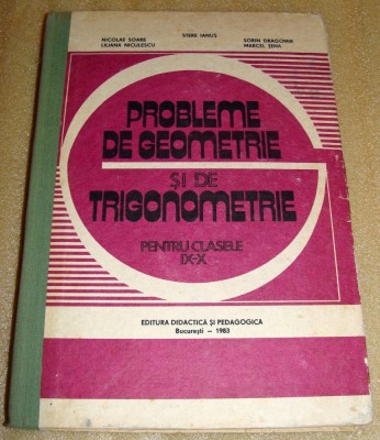 Probleme de geometrie si de trigonometrie IX - X / Soare/ Ianus / Niculescu foto