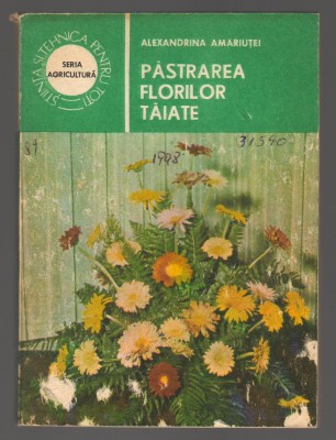 (C6969) ALEXANDRINA AMARIUTEI - PASTRAREA FLORILOR TAIATE foto