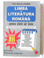 LIMBA SI LITERATURA ROMANA pentru elevii de liceu -XII, Mariana Badea, 2008.Noua foto