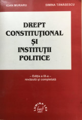 DREPT CONSTITUTIONAL SI INSTITUTII POLITICE - Ioan Muraru, Simina Tanasescu foto