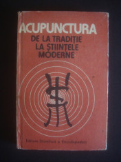 CONSTANTIN IONESCU TARGOVISTE - ACUPUNCTURA DE LA TRADITIE LA STIINTELE MODERNE foto