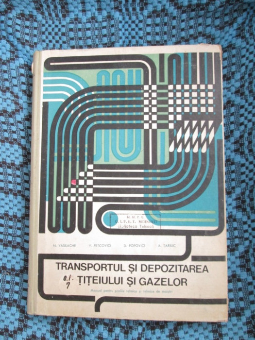 TRANSPORTUL SI DEPOZITAREA TITEIULUI SI GAZELOR. MANUAL (1968) - VASILACHE