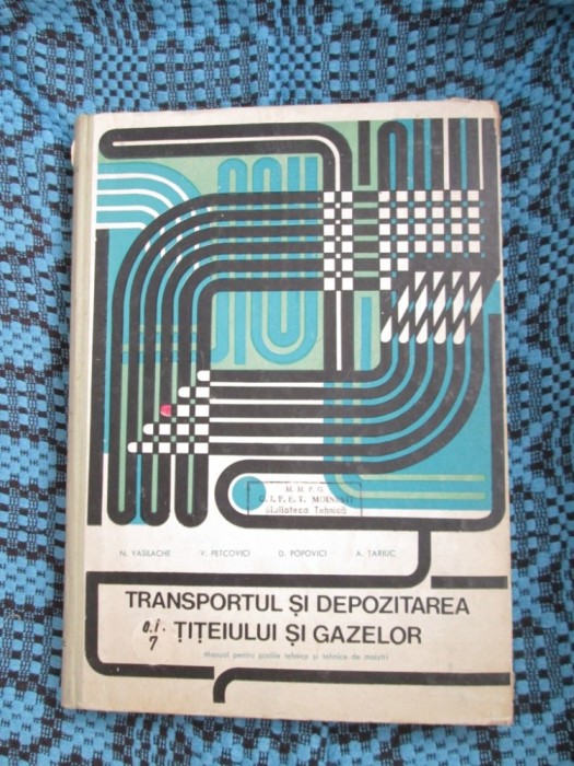 TRANSPORTUL SI DEPOZITAREA TITEIULUI SI GAZELOR. MANUAL (1968) - VASILACHE