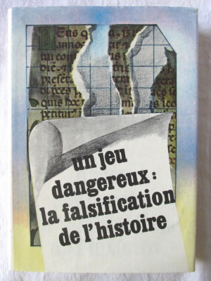 &amp;quot;UN JEU DANGEREUX: LA FALSIFICATION DE L&amp;#039;HISTOIRE&amp;quot;, Coord. S. Pascu, 1987. Carte noua foto