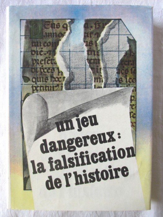 &quot;UN JEU DANGEREUX: LA FALSIFICATION DE L&#039;HISTOIRE&quot;, Coord. S. Pascu, 1987. Carte noua