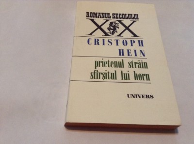 Christoph Hein - Prietenul strain. Sfarsitul lui Horn,RF12/2 foto