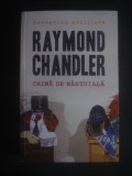 RAYMOND CHANDLER - CRIMA DE MANTUIALA, Nemira