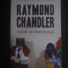 RAYMOND CHANDLER - CRIMA DE MANTUIALA