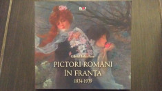 PICTORI ROMANI IN FRANTA 1834-1939 - GABRIEL BADEA PAUN foto