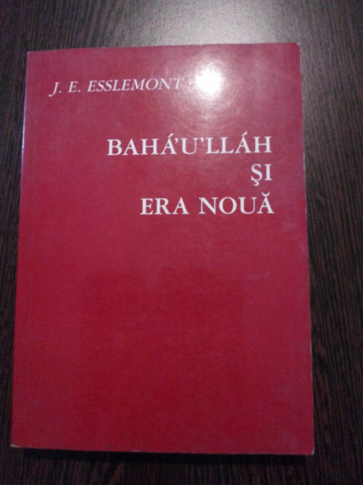 BAHA`U`LLAH SI ERA NOUA - J. E. Esslemont - Verlag GmbH, 1990, 317 p.