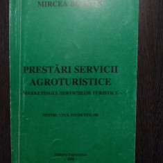 PRESTARI SERVICII AGROTURISTICE - Mircea Bogdan - Universitas, 2000, 243 p.