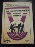 AUTOAPARAREA FARA ARMA - Iordache Enache - Editura Dumves, 1994, 254 p.