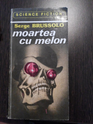 MOARTEA CU MELON - Serge Brussolo - Editura Savas Press, 1993, 171 p. foto