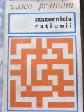Cumpara ieftin VASCO PRATOLINI - STATORNICIA RATIUNII - Roman, 311 p.