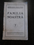 FAMILIA NOASTRA - Biblioteca Populara Crestina Ortodoxa nr.7 - &quot;Cugetarea&quot;, 86 p