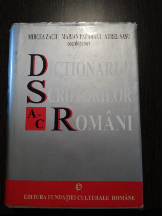 DICTIONARUL SCRIITORILOR ROMANI - Vol.I, A-C - Mircea Zaciu, Marian Papahagi, Aurel Sasu - Editura Fundatiei Culturale, 1995, 812 p.