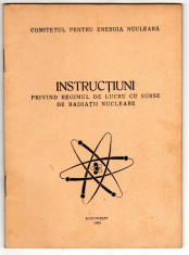 INSTRUCTIUNI REGIMUL DE LUCRU CU SURSE DE RADIATII NUCLEARE 1962 foto