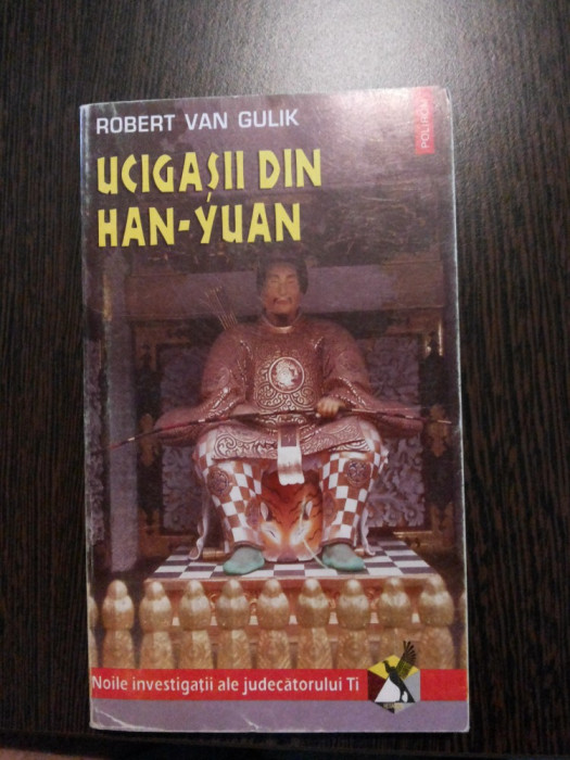 UCIGASII DIN HAN-YUAN - Robert Van Gulik - Editura Polirom, 1996, 225 p.