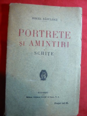 39. Mircea Radulescu - Portrete si Amintiri - Schite - Prima Ed. 1924 Socec , 143pag foto